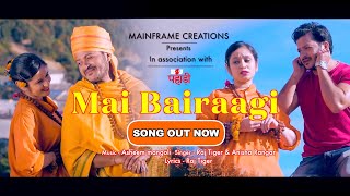 MAI BAIRAAGI (मै बैरागी) - Full Song | Ranveer Chauhan & Mehak Joshi | Raj Tiger & Anisha Rangar