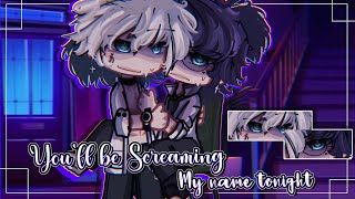 YOU'LL BE SCREAMING MY NAME TONIGHT BABY~ || BL/Gay || GCMM || Original || Gacha Club/Gacha Life