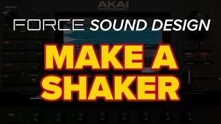 Akai Force Tutorials: Make An Organic-Sounding Shaker / Tambourine Using Layers