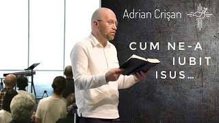 Adrian Crişan | Cum ne-a iubit Isus... | 12 Mai 2024 | Biserica Sfânta Treime Cluj