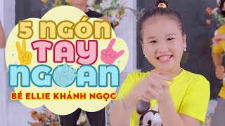 Xòe bàn tay đếm ngón tay ♫ 5 NGÓN TAY NGOAN - BÉ ELLIE KHÁNH NGỌC | Ca Nhạc Thiếu Nhi Mầm Chồi Lá