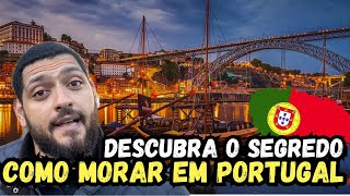 Como morar em Portugal ? Qual a melhor maneira de imigrar para Portugal?