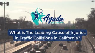 What Is The Leading Cause of Injuries in Traffic Collisions in California?