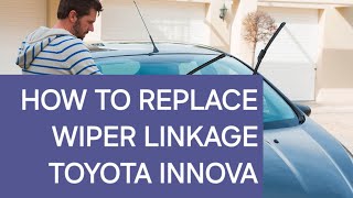 Replace & Repair wiper Linkage or mechanism of toyota innova D4-D