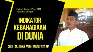 Khutbah Jum'at | Indikator Kebahagiaan di Dunia | Dr. Ismail Fahmi Arrauf NST, MA