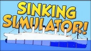 100 Subscriber special!!!! sinking simulator