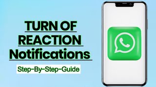 How to Turn Off Reaction Notifications in WhatsApp – Quick and Easy Guide