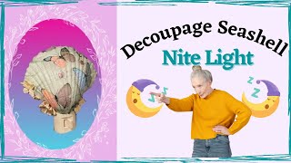 How to Decoupage, Sea Shell Nightlight