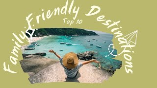 Top 10 Family Friendly Destinations #familytime #familytrip #familyvacation #familytravel