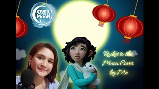 Rocket to the Moon- "Over the Moon" Cover by Shikzysa Laqui