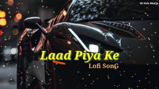 Laad Piya Ke Slowed and Reverb Sapna, Ajay, Raju Punjabi Song || SR WALE BHAIYA