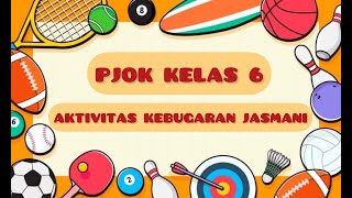 PJOK KELAS 6 AKTIVITAS KEBUGARAN JASMANI