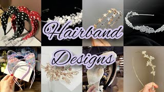 Beautiful hairband designs 💖 || Headband designs || Hair accessories #hairband #hairaccessories