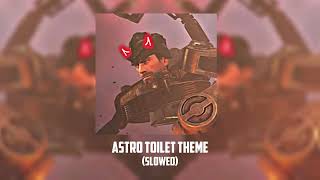 Astro Toilet Theme Song😱(SLOWED)🔊🔥