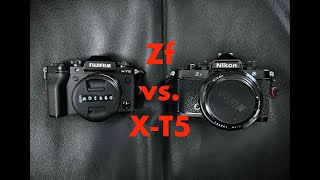 Nikon Zf vs. Fuji X-T5 - Initial Impressions