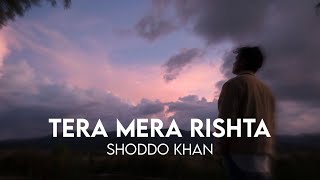 Tera Mera Rishta Purana || Shoddo Khan || SR LoFi Vibes || Cover Song