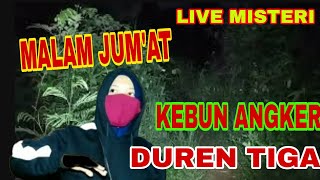 🔴LIVE MISTERI MALAM JUM'AT KEBUN ANGKER DUREN TIGA JAKSEL