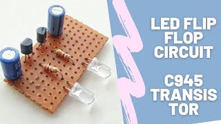 Simple Led Flip Flop Circuit Using C945 Transistor