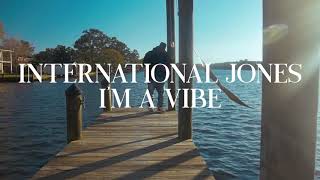 International Jones "I'm A Vibe" produced by Cash Fargo