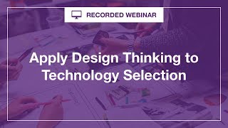 Webinar: Apply Design Thinking to Designing Technology