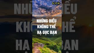 Những điều không thể hạ gục bạn #loiphatday #baihoccuocsong