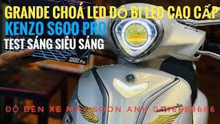 Test siêu sáng GRANDE CHOÁ LED ĐỘ BI CẦU KENZO S600 PRO - #grande #độ #bicầu - 0346669686