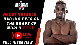 Interview with Nkosi Ndebele the BRAVECF Bantamweight  Title Challenger [LIVE]