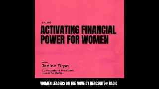 Activating Financial Power for Women with Janine Firpo, Co-Founder and President Invest for Better