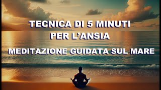 Tecnica di 5 minuti per liberarsi dall'ANSIA - Meditazione Guidata al Mare