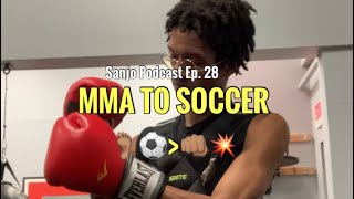 Goodbye Mixed Martial Arts, Hello Soccer/Football! - Sanjo Podcast Episode 28