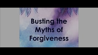 Busting the Myths of Forgiveness