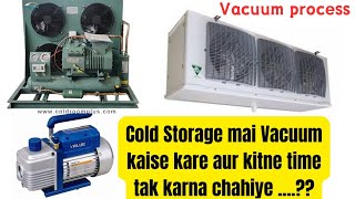 Cold Storage mai Vacuum kaise aur kahan se karna chahiye|Cold Store vacuum full process