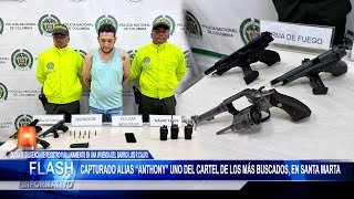 Cayó alias “Anthony” uno del Cartel de los más Buscados, en Santa Marta