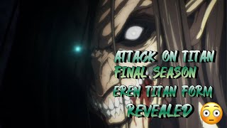 Attack on Titan Final Season Eren Titan Form Revealed