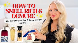 HOW to smell RICH, CLASSY & DEMURE | My favourite EXPENSIVE smelling fragrances!