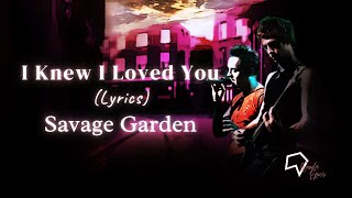 Savage Garden  - I Knew I Loved You (Lyrics)