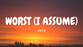 JoJo - Worst (I Assume) | (Lyric Video)