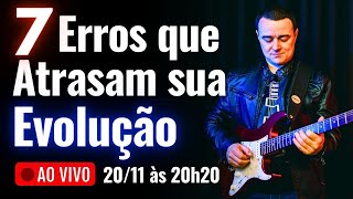 7 Erros que Atrasam a sua Evolução na Guitarra | Aula ao Vivo | Vilmar Gusberti