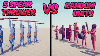 5 SPEAR THROWER vs RANDOM UNITS 😱😱 | TABS - Totally Accurate Battle Simulator