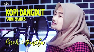 KOPI DANGDUT - FAHMI SHAHAB || COVER YUNITA