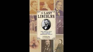 The Last Lincolns: The Rise & Fall of a Great American Family