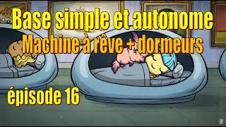 Let's Play Live : construire une base simple et autonome - Machine à rêve - épisode 16