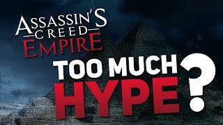 Assassin's Creed Empire | Too Much Hype?