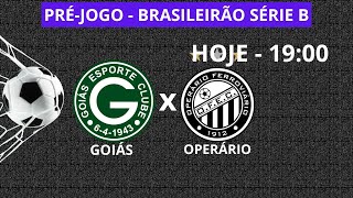 GOIÁS X OPERÁRIO - FUTEBOL - HOJE 19:00 - BRASILEIRÃO SÉRIE B - AO VIVO