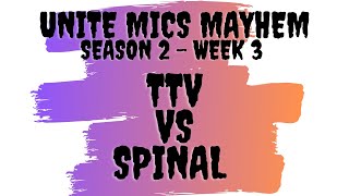 Unite Mics Mayhem Season 2 Week 3: TTV vs Spinal *Pick/Ban Format*