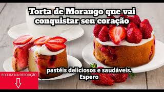 Torta de Morango que vai conquistar seu coração