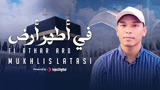 Mukhlis Latasi | مخلص لاتاسي | في أطهر أرض