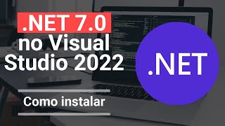 Como usar o .NET 7.0 no Visual Studio 2022