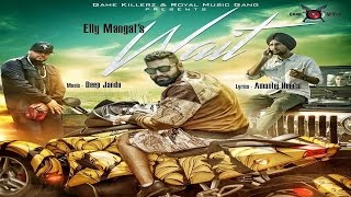 Wait - [ Bass Boosted ] - Elly Mangat ft. Amantej Hundal | Deep Jandu | Official Song 2016