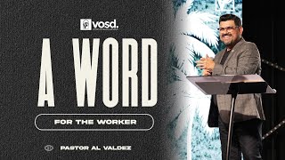 A Word For The Worker with Pastor Al Valdez